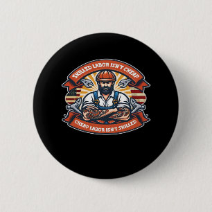Skilled Labor Isn’t Cheap Cheap Labor Isn’t Skille 6 Cm Round Badge