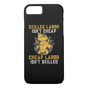 Skilled Labor Isn’t Cheap Cheap Labor Isn’t Skille iPhone 8/7 Case