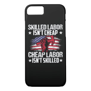 Skilled Labor Isn’t Cheap Cheap Labor Isn’t Skille iPhone 8/7 Case