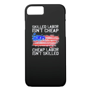 Skilled Labor Isn’t Cheap Labor Day American Flag iPhone 8/7 Case