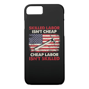 Skilled Labor Isn’t Cheap – Labor Day Skilled Unio iPhone 8/7 Case