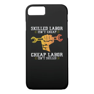 Skilled Labor Isn’t Cheap – Labor Day Weekend Gift iPhone 8/7 Case