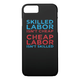 Skilled Labor Isn’t Cheap Laborer Labor Gift Class iPhone 8/7 Case