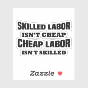 Skilled Labor isn't Cheap Funny Idea