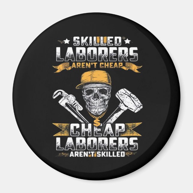 Skilled Laborers Aren’t Cheap Essential Magnet (Front)