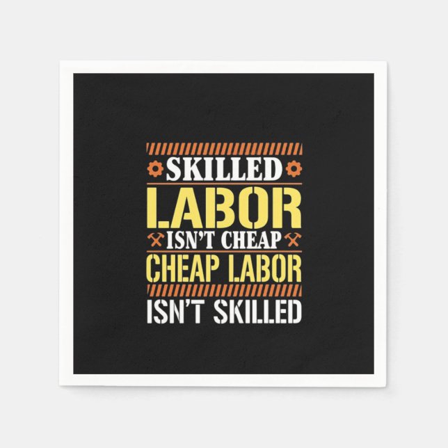 Skilled Labour For Labour Day - Skilled Labour Isn Napkin (Front)