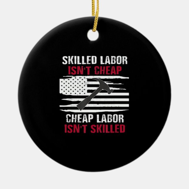 Skilled Labour Isn’t Cheap American Flag Essential Ceramic Ornament (Front)