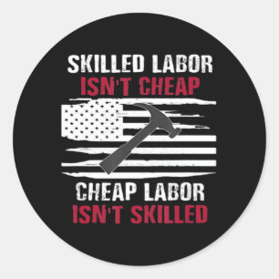 Skilled Labour Isn’t Cheap American Flag Essential Classic Round Sticker