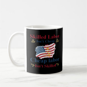 Skilled Labour Isn’t Cheap American Flag Labour Da Coffee Mug