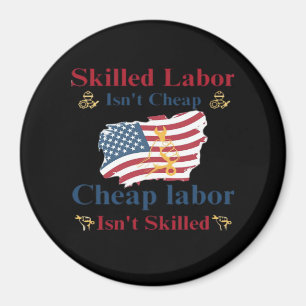 Skilled Labour Isn’t Cheap American Flag Labour Da Magnet
