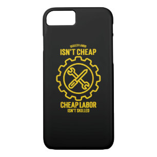Skilled Labour Isn’t Cheap Cheap Labor Isn’t Skill iPhone 8/7 Case
