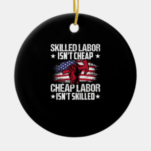 Skilled Labour Isn’t Cheap Cheap Labour Isn’t Skil Ceramic Ornament