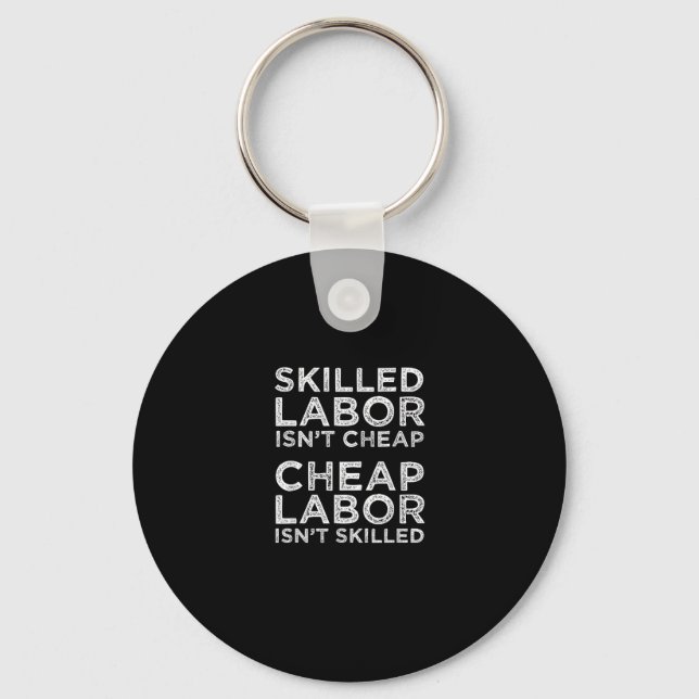 Skilled Labour Isn’t Cheap Cheap Labour Isn’t Skil Key Ring (Front)