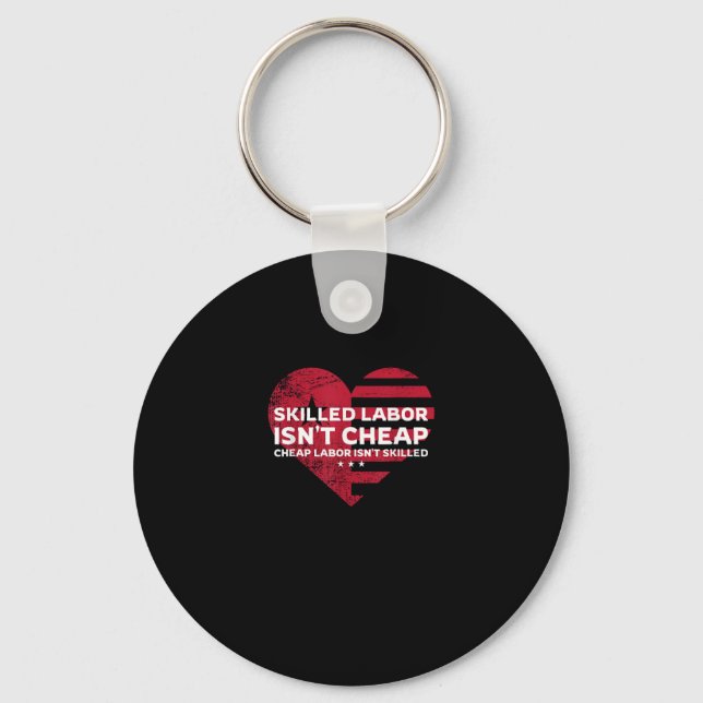 Skilled Labour Isn’t Cheap Cheap Labour Isn’t Skil Key Ring (Front)