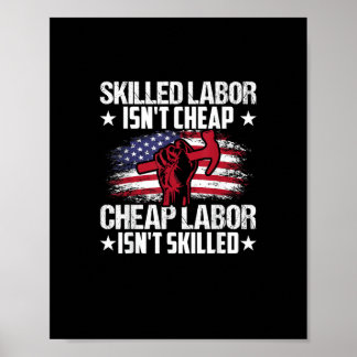 Skilled Labour Isn’t Cheap Cheap Labour Isn’t Skil Poster