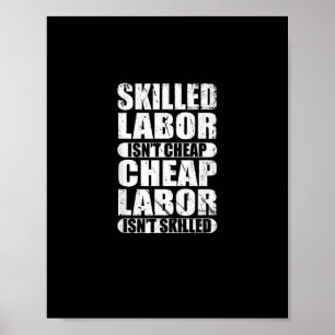Skilled Labour Isn’t Cheap Cheap Labour Isn’t Skil Poster