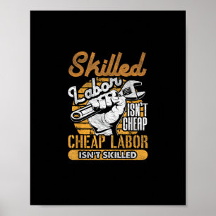 Skilled Labour Isn’t Cheap Cheap Labour Isn’t Skil Poster