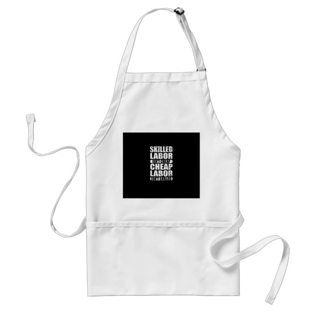 Skilled Labour Isn’t Cheap Cheap Labour Isn’t Skil Standard Apron (Front)