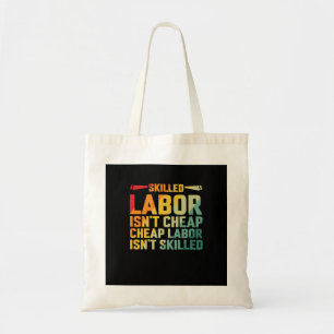 Skilled Labour Isn’t Cheap Cheap Labour Isn’t Skil Tote Bag