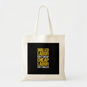 Skilled Labour Isn’t Cheap Cheap Labour Isn’t Skil Tote Bag