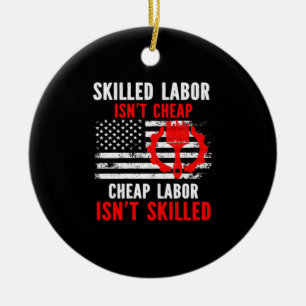 Skilled Labour Isn’t Cheap Classic Meme Ceramic Ornament