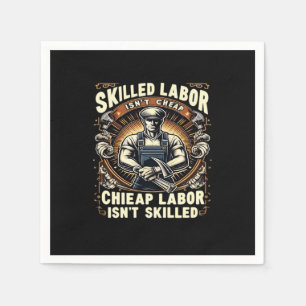 Skilled Labour Isn’t Cheap Classic Quote Napkin