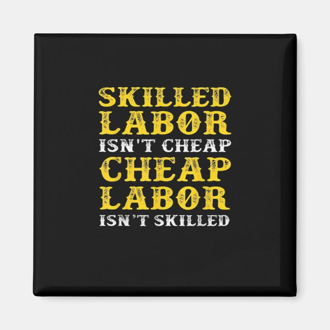 Skilled Labour Isn’t Cheap Essential Magnet (Front)