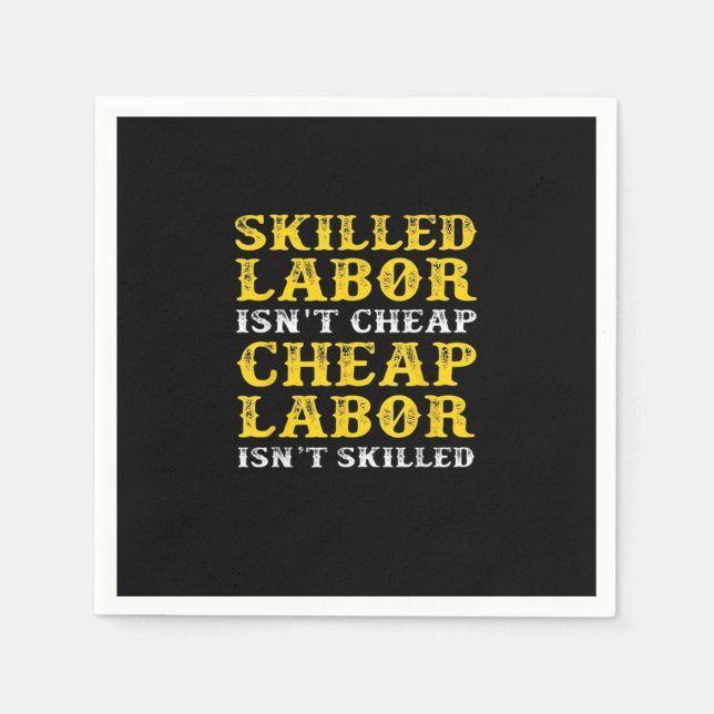 Skilled Labour Isn’t Cheap Essential Napkin (Front)