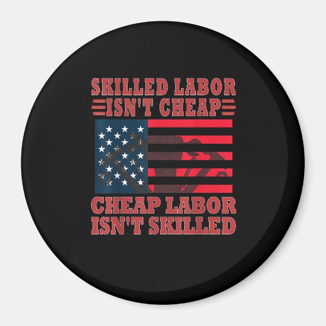 Skilled Labour Isn’t Cheap Funny Labour Day Magnet (Front)