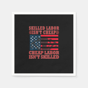 Skilled Labour Isn’t Cheap Funny Labour Day Napkin