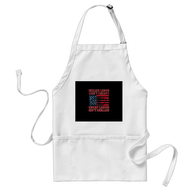 Skilled Labour Isn’t Cheap Funny Labour Day Standard Apron (Front)