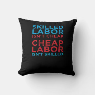 Skilled Labour Isn’t Cheap Laborer Labour Gift Cla Cushion