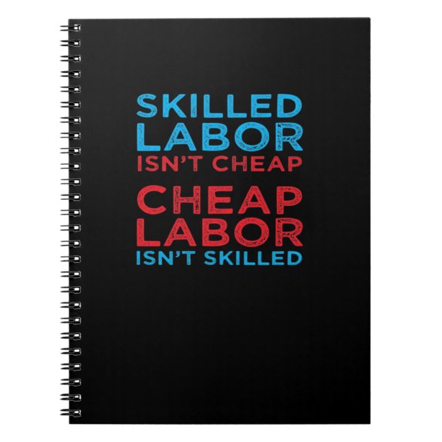 Skilled Labour Isn’t Cheap Laborer Labour Gift Cla Notebook (Front)