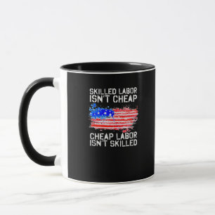 Skilled Labour Isn’t Cheap Labour Day American Fla Mug