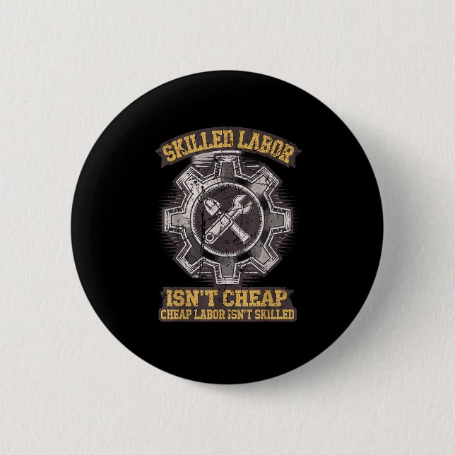 Skilled Labour Isn’t Cheap - Labour Day Classic 6 Cm Round Badge (Front)