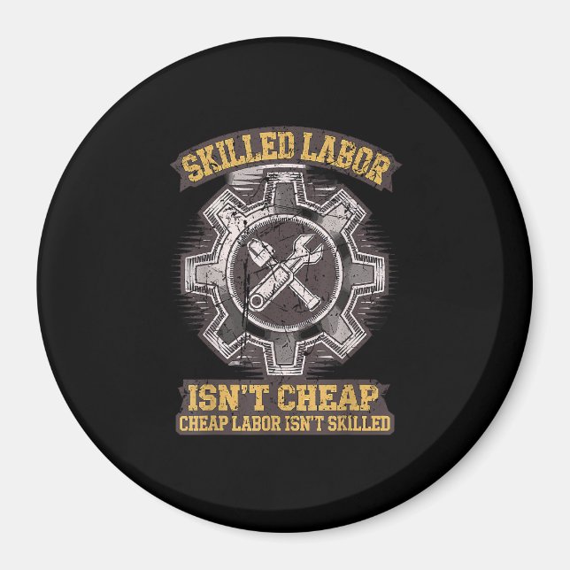 Skilled Labour Isn’t Cheap - Labour Day Classic Magnet (Front)