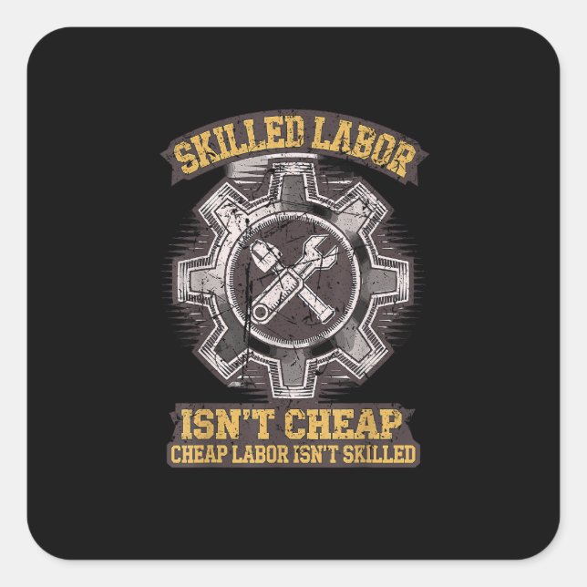 Skilled Labour Isn’t Cheap - Labour Day Classic Square Sticker (Front)
