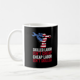 Skilled Labour Isn’t Cheap Labour Day Coffee Mug