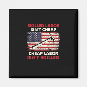 Skilled Labour Isn’t Cheap – Labour Day Skilled Un Magnet
