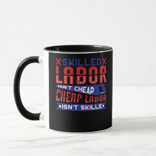 Skilled Labour Isn’t Cheap Labour Isn’t Skilled Cl Mug