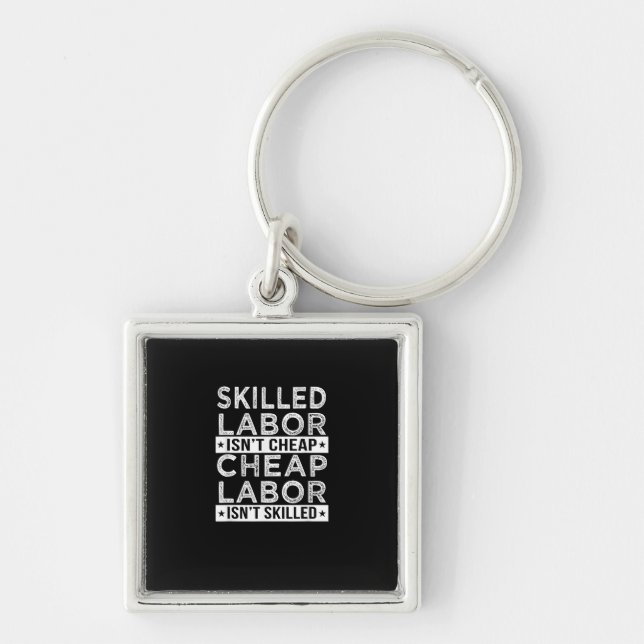 Skilled Labour Isn’t Cheap Labour Isn’t Skilled La Key Ring (Front)