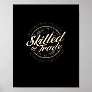 Skilled Labour Isn’t Cheap Skilled By Trade Poster
