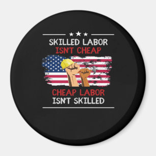 Skilled Labour Isn’t Cheap USA American Flag Magnet