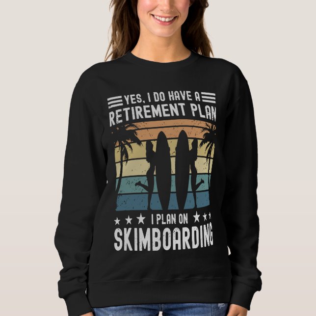 Skimboard Retirement Skimboarder Skimboarding Sweatshirt (Front)