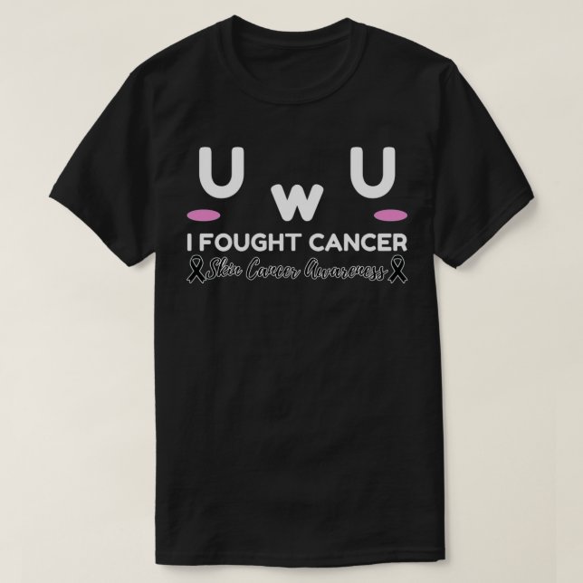 Skin Cancer Awareness I Fought Cancer UwU Gift T-Shirt (Design Front)