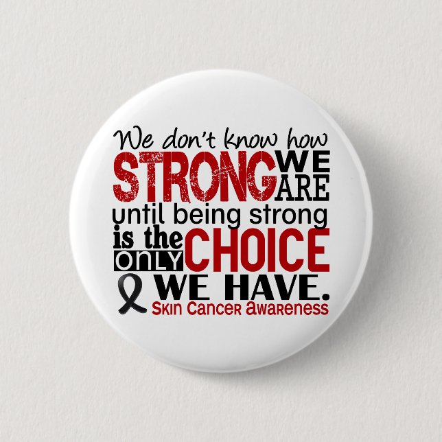 Skin Cancer How Strong We Are 6 Cm Round Badge (Front)