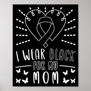 Skin Cancer I Wear Black For My Mum  Melanoma Poster