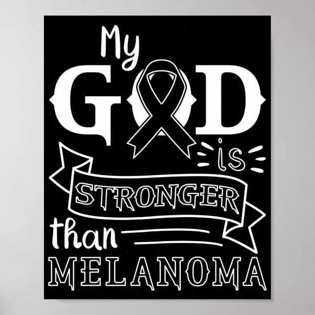 Skin Cancer My God Is Stronger Than Melanoma Poster (Front)