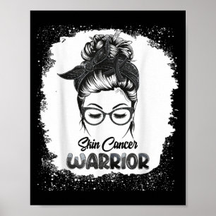 Skin Cancer Warrior Bleached Messy Bun Survivor Be Poster