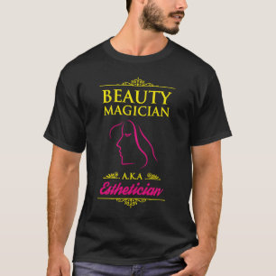Skin Care Specialist Beauty Magician AKA Esthetici T-Shirt